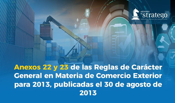 Anexos 22 y 23 de las Reglas de Carácter General en Materia de Comercio