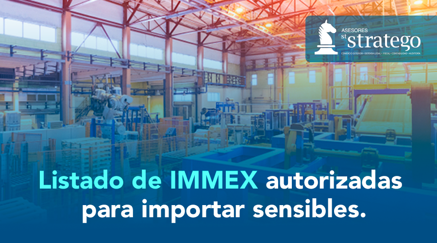 Listado de IMMEX autorizadas para importar sensibles. Asesores Stratego